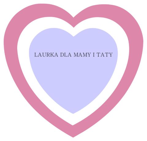 Tytuł konkursu - Laurka dla Mamy i Taty