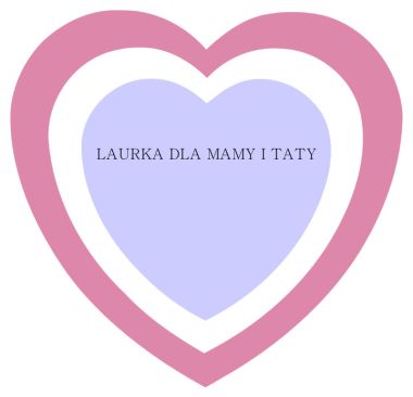 Tytuł konkursu - Laurka dla Mamy i Taty